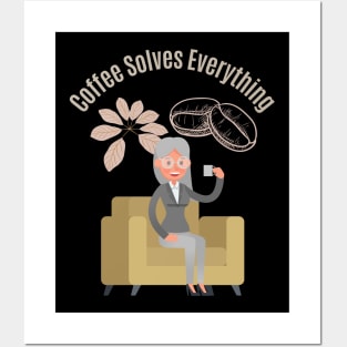 Coffee Solves Everything Posters and Art